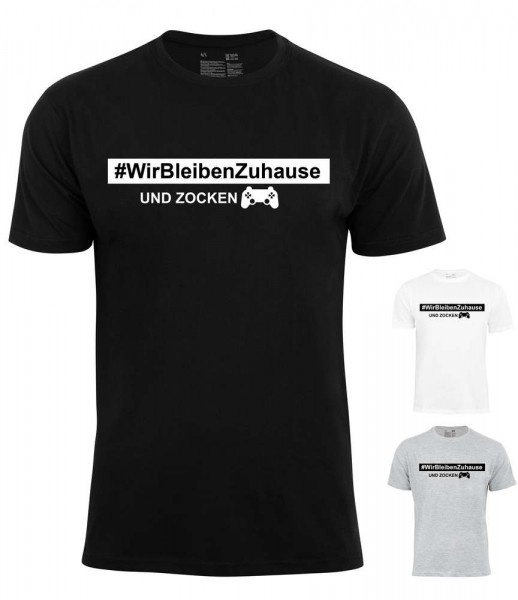 T-Shirt #Wir bleiben zuhause und Zocken