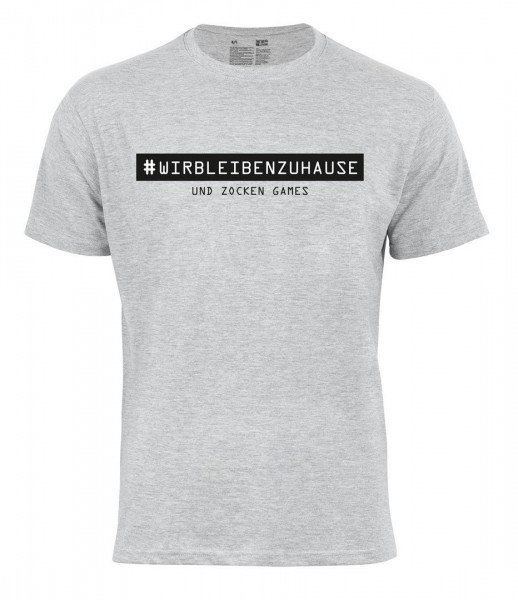 T-Shirt #WirBleibenZuHause und zocken Games